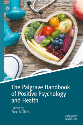 Libro The Palgrave Handbook of Positive Psychology and Health Fuschia M. Sirois