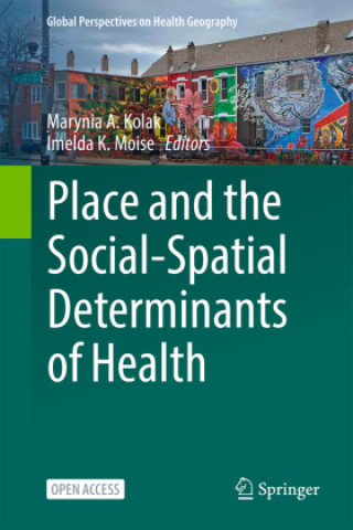Kniha Place and the Social-Spatial Determinants of Health Marynia A. Kolak