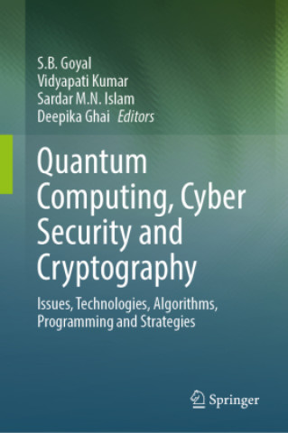 Book Quantum Computing, Cyber Security and Cryptography S.B. Goyal