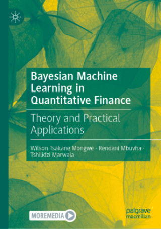Kniha Bayesian Machine Learning in Quantitative Finance Wilson Tsakane Mongwe