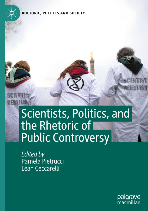 Kniha Scientists, Politics, and the Rhetoric of Public Controversy Pamela Pietrucci
