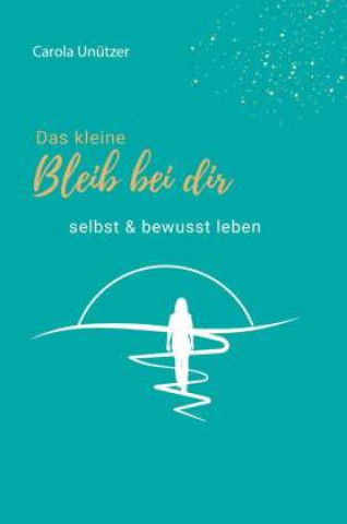 Kniha Das kleine Bleib bei dir Carola Unützer