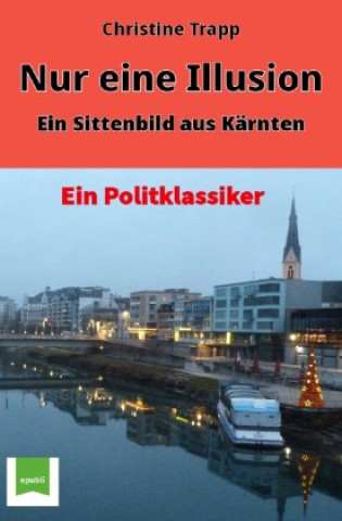Kniha Nur eine Illusion-Ein Sittenbild aus Kärnten Christine "Tini" Trapp