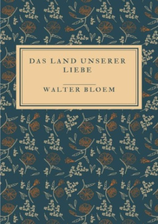 Kniha Das Land unserer Liebe Walter Bloem