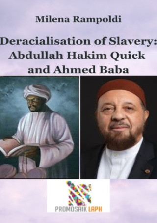 Libro Deracialisation of Slavery: Abdullah Hakim Quick and Ahmed Baba Milena Rampoldi