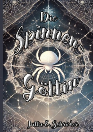 Kniha Die Spinnengöttin Jutta E. Schröder