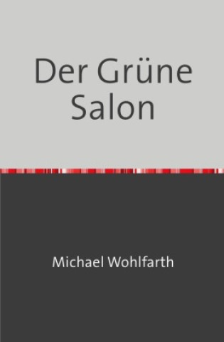 Kniha Der Grüne Salon Michael Wohlfarth