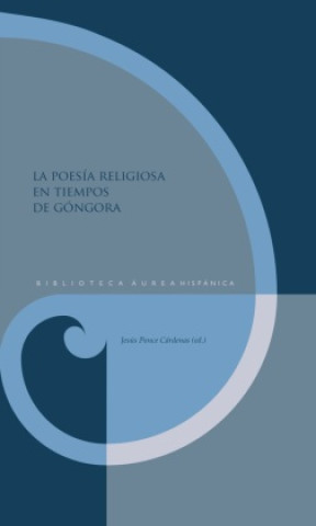 Libro La poesía religiosa en tiempos de Góngora Jesús Ponce Cárdenas