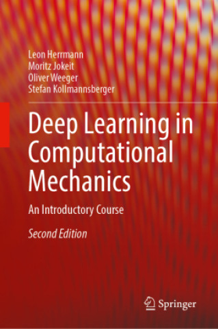 Kniha Deep Learning in Computational Mechanics Leon Herrmann