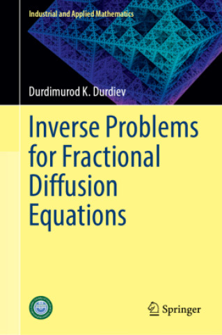 Kniha Inverse Problems for Fractional Diffusion Equations Durdimurod K. Durdiev