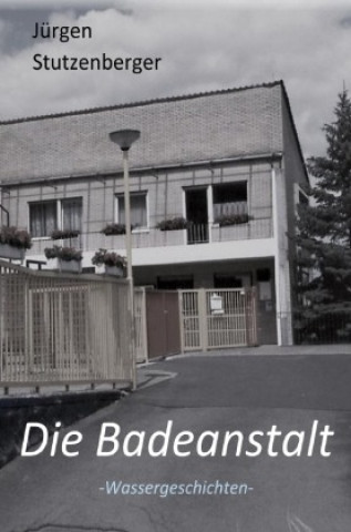 Kniha Die  Badeanstalt Jürgen Stutzenberger