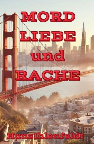 Knjiga MORD LIEBE und RACHE Hans Ihlenfeldt