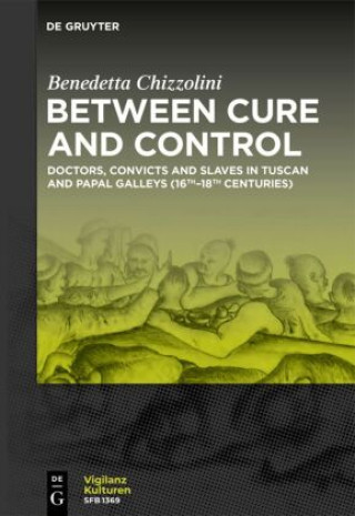 Kniha Between Cure and Control Benedetta Chizzolini