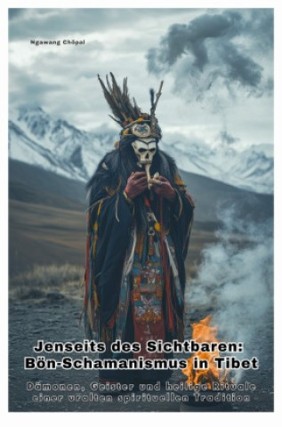 Libro Jenseits des Sichtbaren: Bön-Schamanismus in  Tibet Chöpal Ngawang