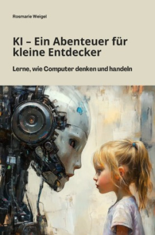 Kniha KI - Ein Abenteuer für kleine Entdecker Rosmarie Weigel