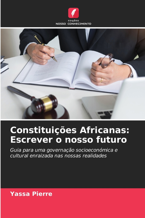 Libro Constituições Africanas: Escrever o nosso futuro Yassa Pierre