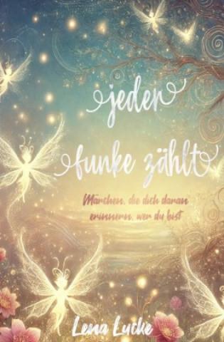 Kniha Jeder Funke zählt Lena Lucke
