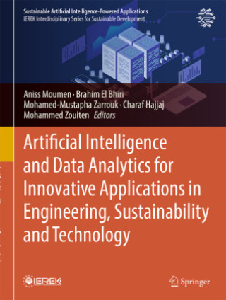 Book Artificial Intelligence and Data Analytics for Innovative Applications in Engineering, Sustainability and Technology Aniss MOUMEN