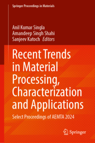Kniha Recent Trends in Material Processing, Characterization and Applications Anil Kumar Singla