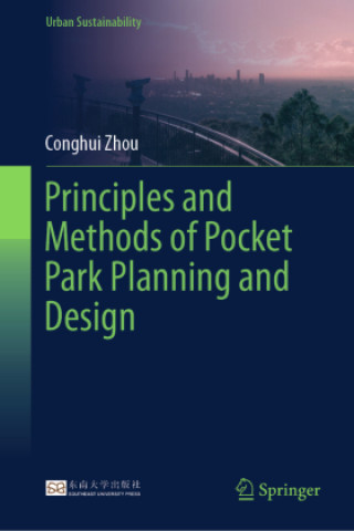 Kniha Principles and Methods of Pocket Park Planning and Design Conghui Zhou