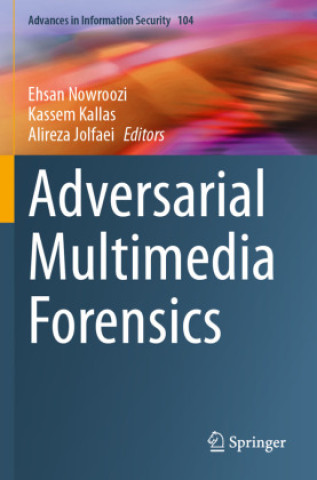 Kniha Adversarial Multimedia Forensics Ehsan Nowroozi