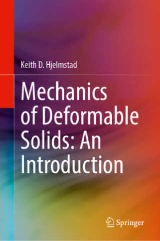 Knjiga Mechanics of Deformable Solids: An Introduction Keith D. Hjelmstad