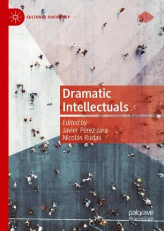 Kniha Dramatic Intellectuals Javier Pérez-Jara