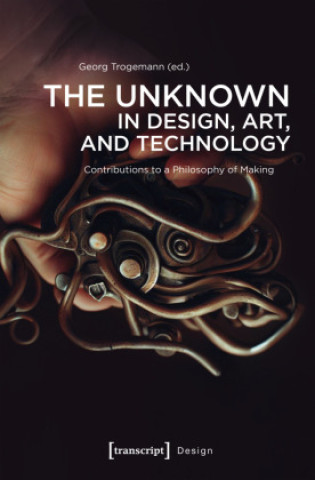 Libro The Unknown in Design, Art, and Technology Georg Trogemann
