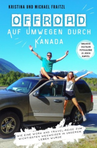 Kniha Offroad - Auf Umwegen durch Kanada Kristina und Michael Fraitzl