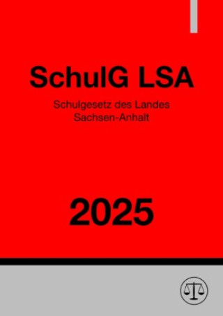 Libro Schulgesetz des Landes Sachsen-Anhalt - SchulG LSA 2025 Ronny Studier