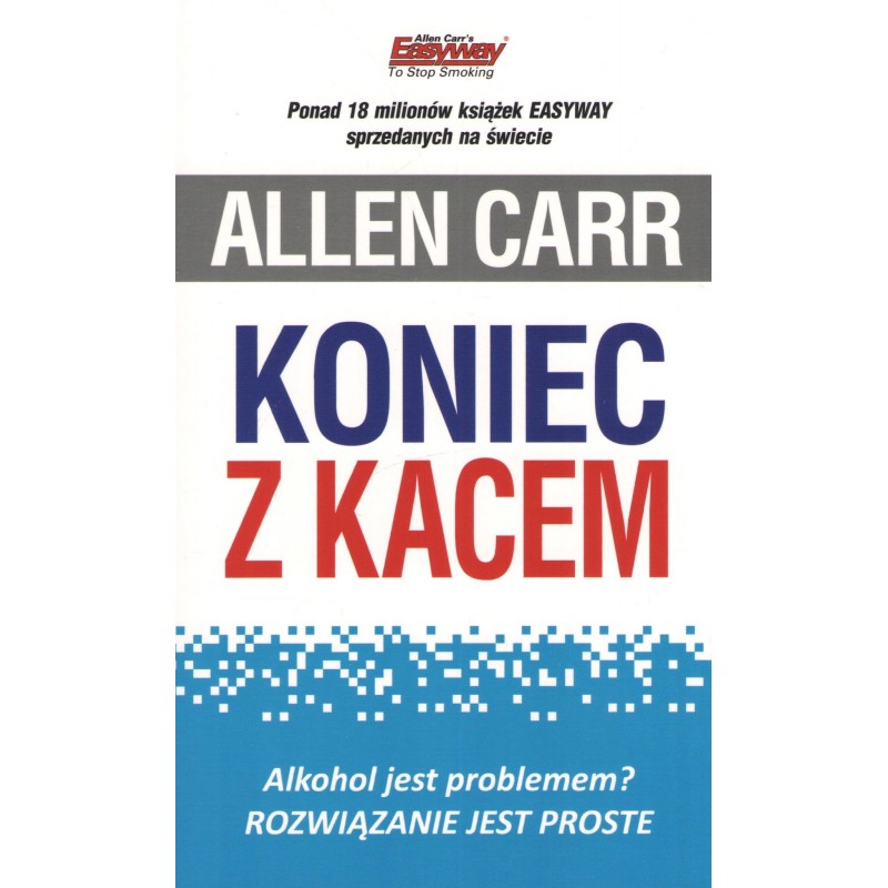 Libro Koniec z kacem. Alkohol jest problemem? Rozwiązanie jest proste Allen Carr