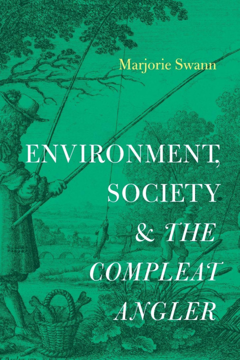 Libro Environment, Society, and The Compleat Angler Marjorie (Ottawa University) Swann
