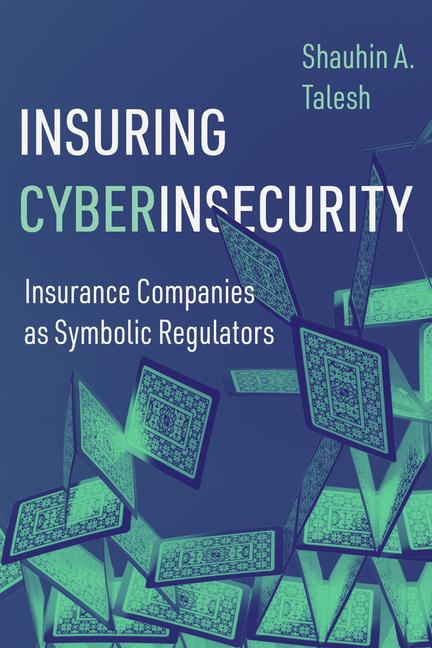 Книга Insuring Cyberinsecurity Shauhin A. Talesh