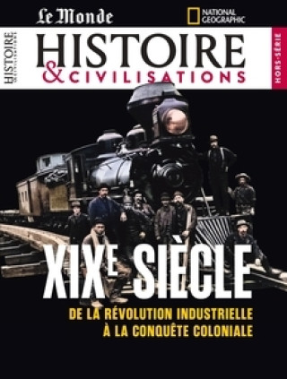 Libro Histoire et Civilisations HS n°33 : Le XIXème siècle - Avril/Mai 2025 Histoire & Civilisation