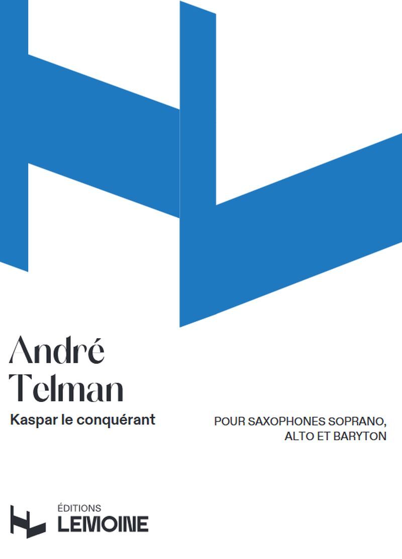 Tiskovina Kaspar le conquérant pour saxophones soprano, alto et baryton --- Conducteur et parties séparées TELMAN ANDRE