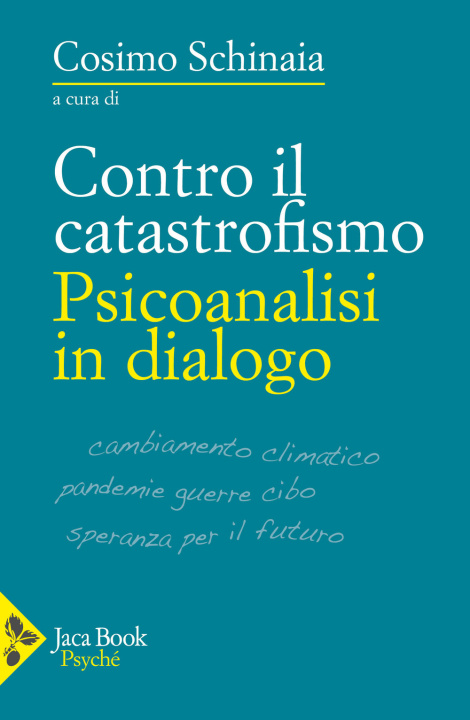 Libro Contro il catastrofismo. Psicoanalisi in dialogo Gohar Homayounpour