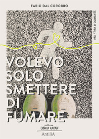 Libro Volevo solo smettere di fumare... Fabio Dal Corobbo