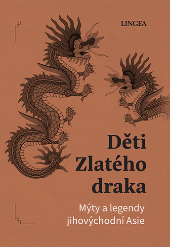 Kniha Děti Zlatého draka - Mýty a legendy jihovýchodní Asie Ondřej Pivoda