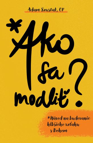 Kniha Ako sa modliť Adam Szustak