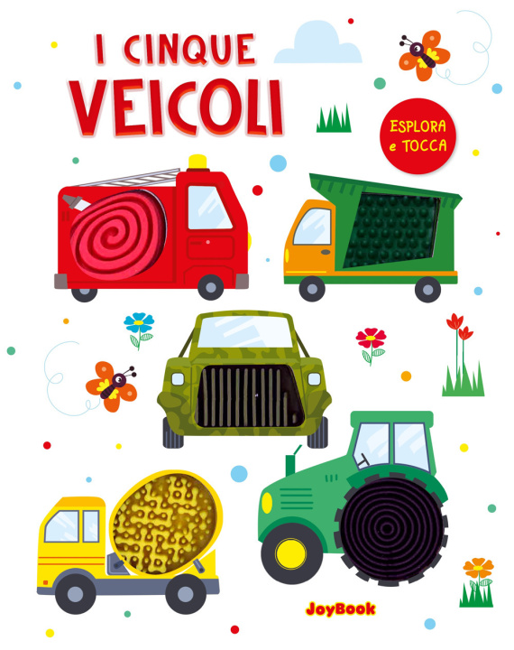 Kniha cinque veicoli. Esplora e tocca 
