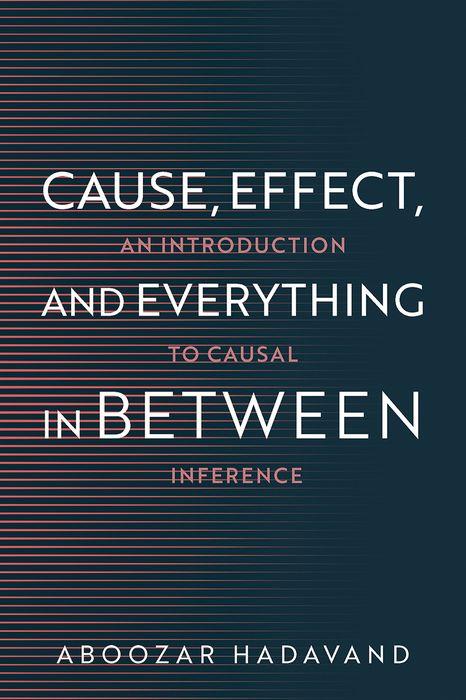 Book Cause, Effect, and Everything in Between Hadavand