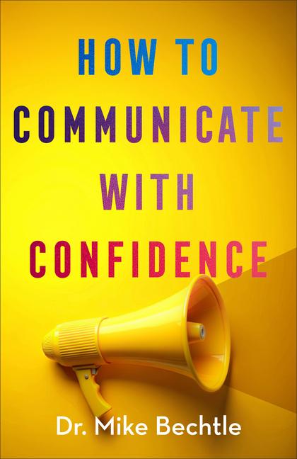 Knjiga How to Communicate with Confidence Dr. Mike Bechtle
