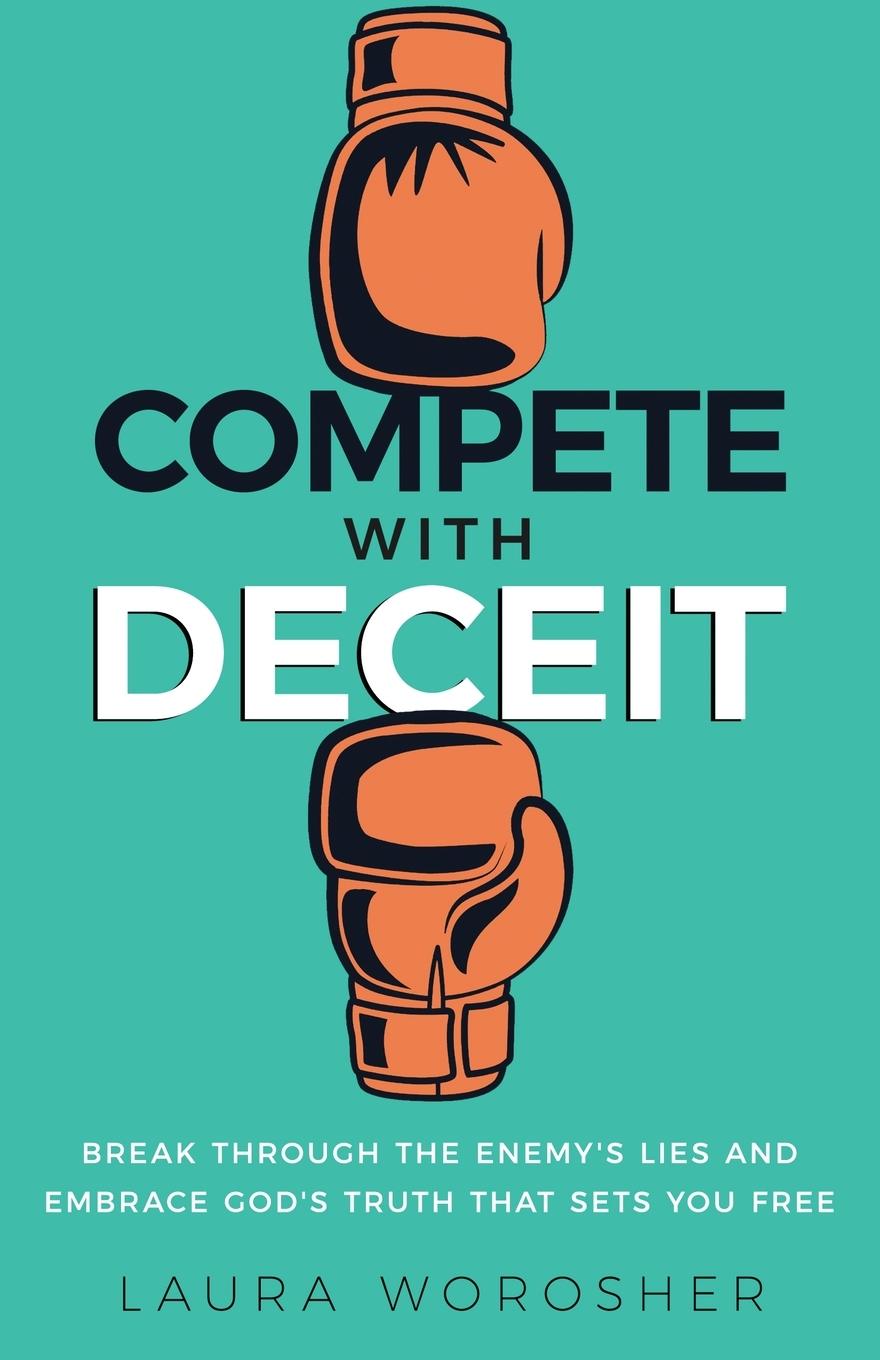Kniha Compete with Deceit Laura Worosher