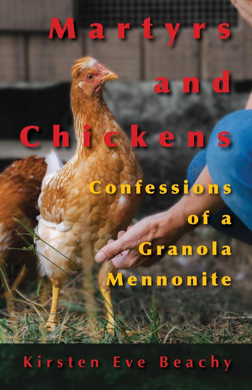 Book Martyrs and Chickens Kirsten Eve Beachy