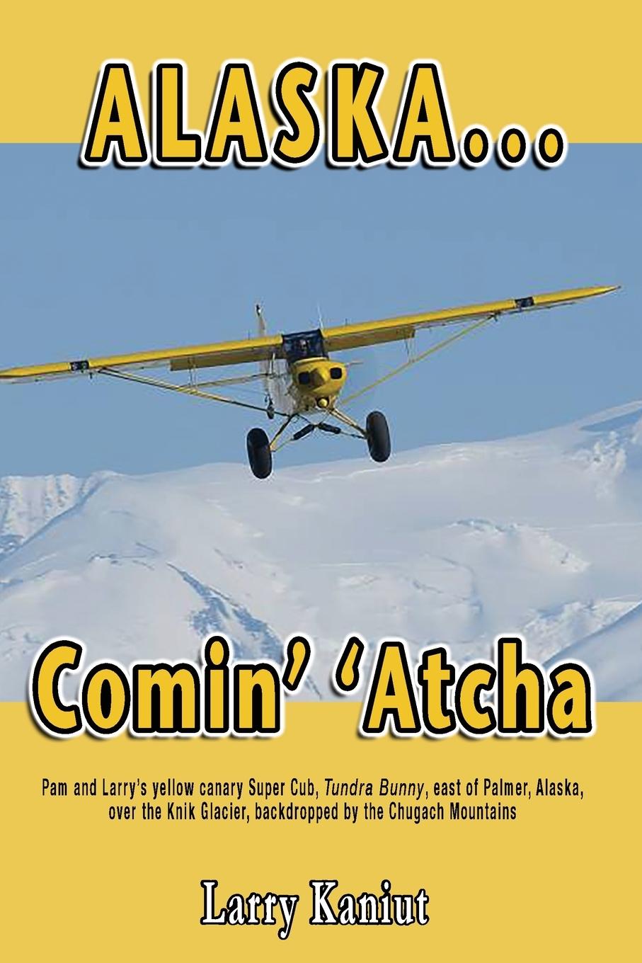 Kniha Alaska... Comin' 'Atcha Larry Kaniut