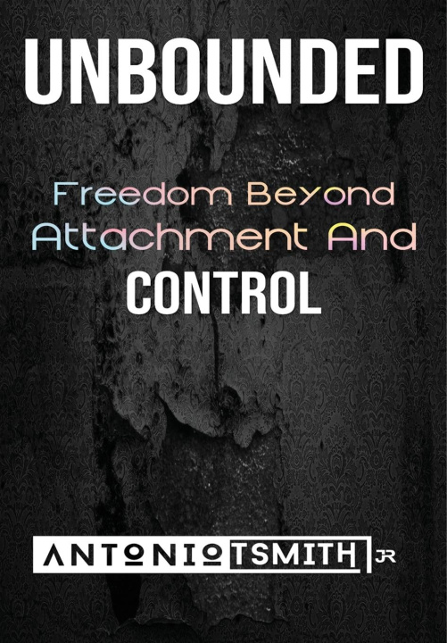 Kniha Unbounded Antonio T Smith Jr