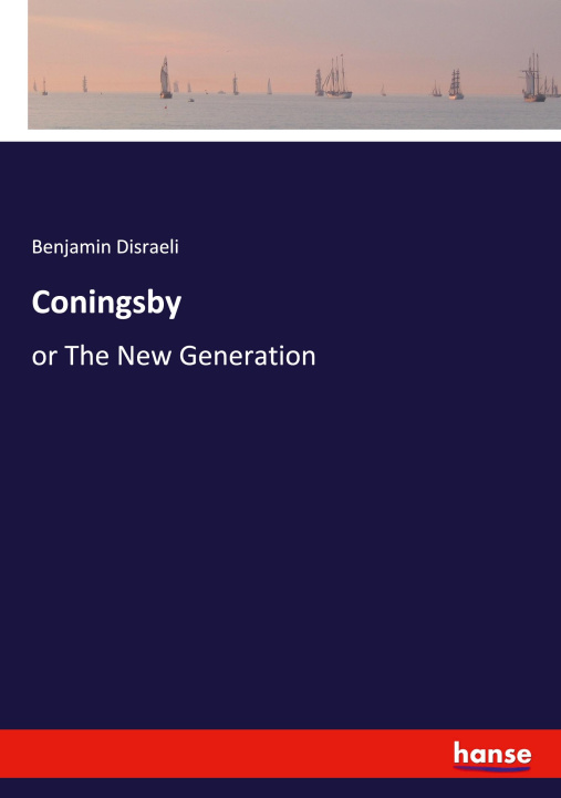 Kniha Coningsby Benjamin Disraeli