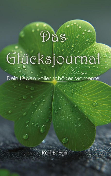 Book Das Glücksjournal Rolf E. Egli