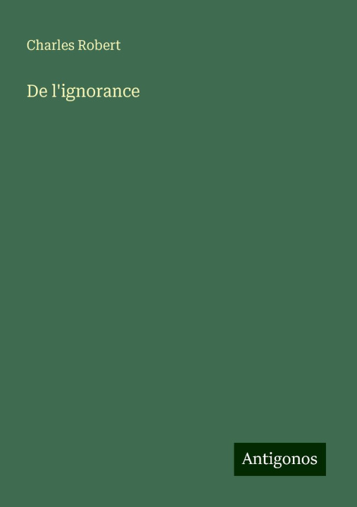 Knjiga De l'ignorance Charles Robert
