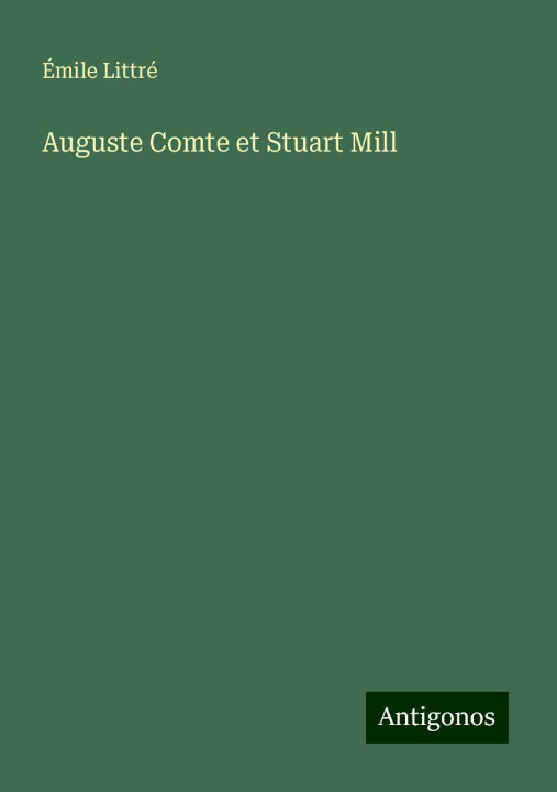 Kniha Auguste Comte et Stuart Mill Émile Littré